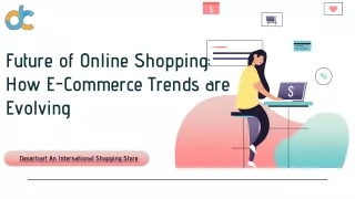 Future of Online Shopping How E-Commerce Trends are Evolving