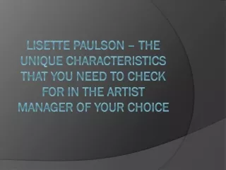 Lisette Paulson – The Unique Characteristics That You Need to Check for in The Artist Manager of Your Choice
