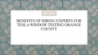 Benefits of Hiring Experts for Tesla Window Tinting Orange County
