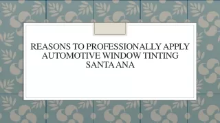 Reasons To Professionally Apply Automotive Window Tinting Santa Ana