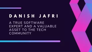 Danish Jafri  A True Software Expert And A Valuable Asset To The Tech Community