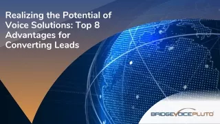 Realizing the Potential of Voice Solutions Top 8 Advantages for Converting Leads