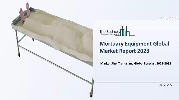 mortuary equipment global market report 2023