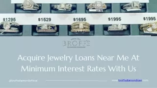Acquire Jewelry Loans Near Me At Minimum Interest Rates With Us