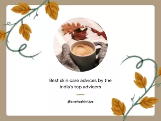 Skin care tips by the top advisers