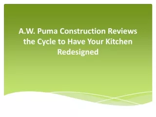 A.W. Puma Construction Reviews the Cycle to Have Your Kitchen Redesigned