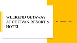 Weekend Getaway At Chitvan Resort & Hotel