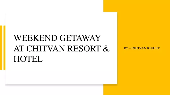 weekend getaway at chitvan resort hotel