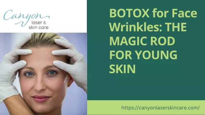 botox for face wrinkles the magic rod for young