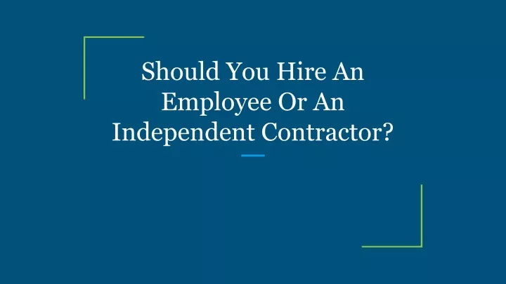 should you hire an employee or an independent