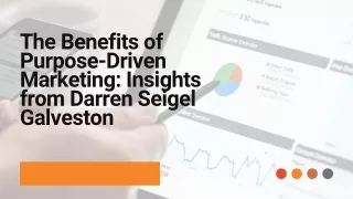 The Benefits of Purpose-Driven Marketing Insights from Darren Seigel Galveston