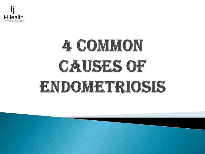 4 common causes of endometriosis