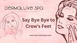 Say Bye Bye to Crow's Feet