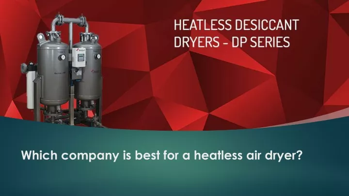 which company is best for a heatless air dryer