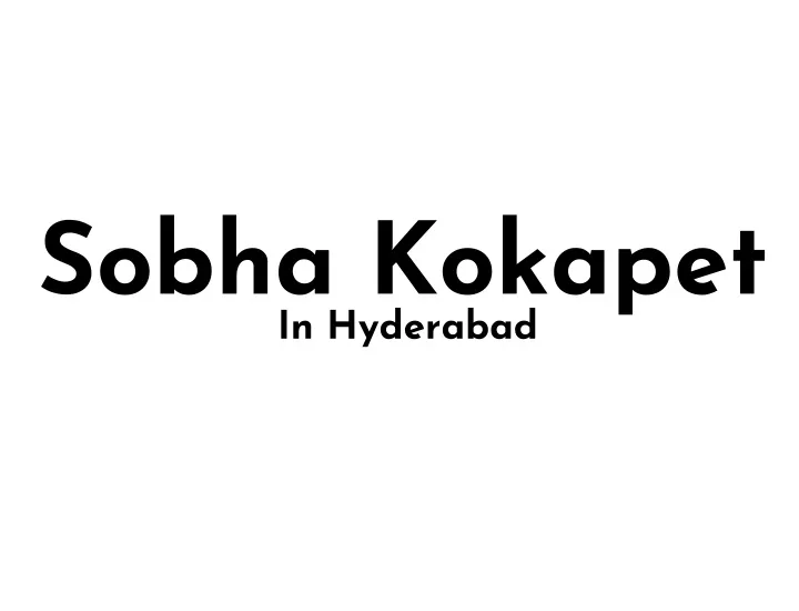 sobha kokapet in hyderabad