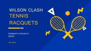 Wilson Clash Tennis Racquets make your match perfect