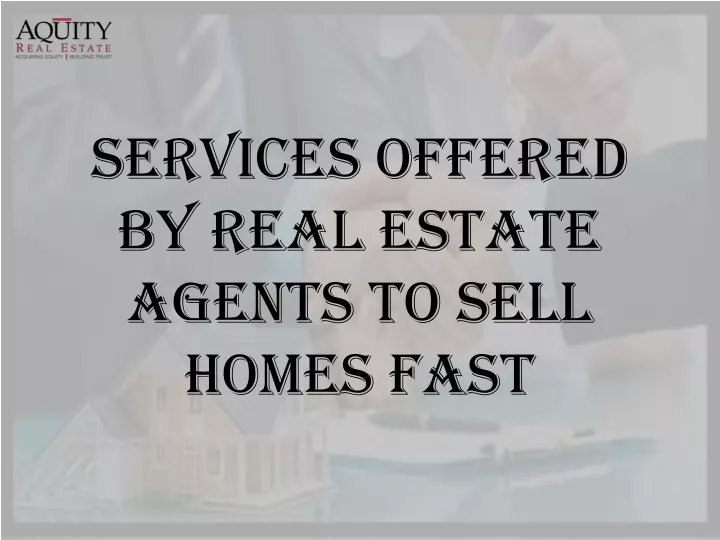 services offered by real estate agents to sell homes fast