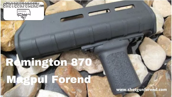 remington 870 magpul forend