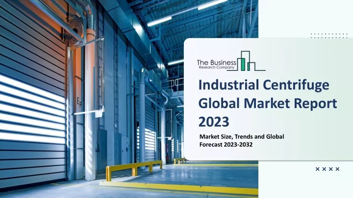 industrial centrifuge global market report 2023