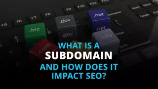 What Is a Subdomain and How Does It Impact SEO?