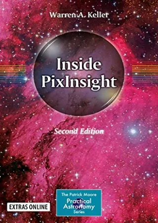 PDF/READ Inside PixInsight (The Patrick Moore Practical Astronomy Series)