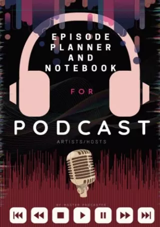PDF/READ Podcast: Planner, Journal, Notebook for Podcast Artists/hosts: A podcas