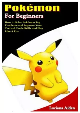 _PDF_ POKEMON FOR BEGINNERS: How to Solve Pokémon Tcg Problems and Improve Your