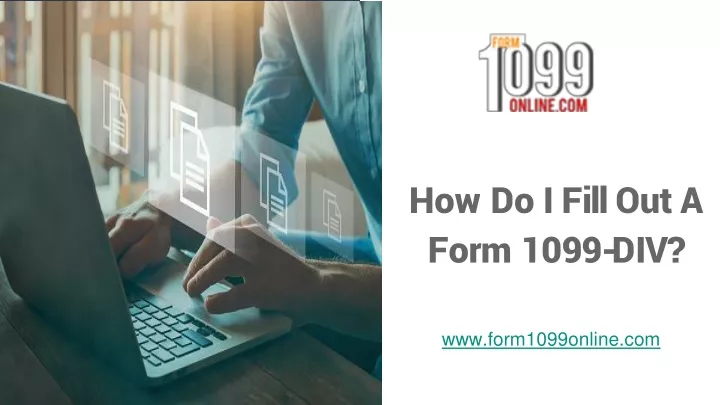 how do i fill out a form 1099 div