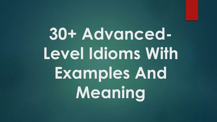 30 advanced level idioms with examples and meaning