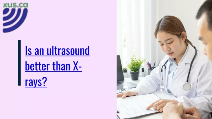 is an ultrasound better than x rays