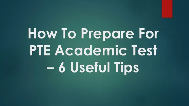 how to prepare for pte academic test 6 useful tips