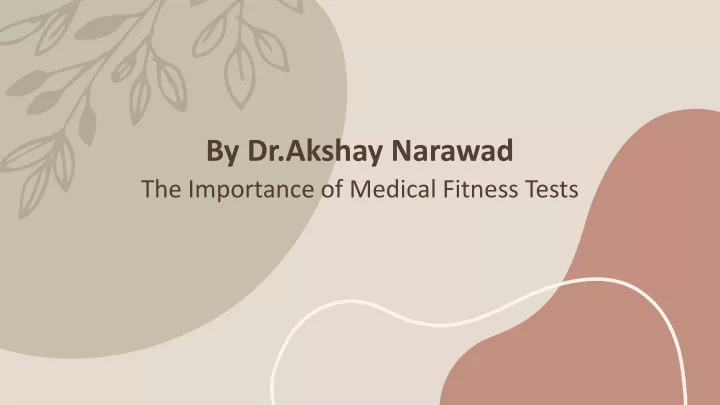 by dr akshay narawad the importance of medical fitness tests