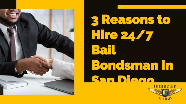 3 reasons to hire 24 7 bail bondsman in san diego