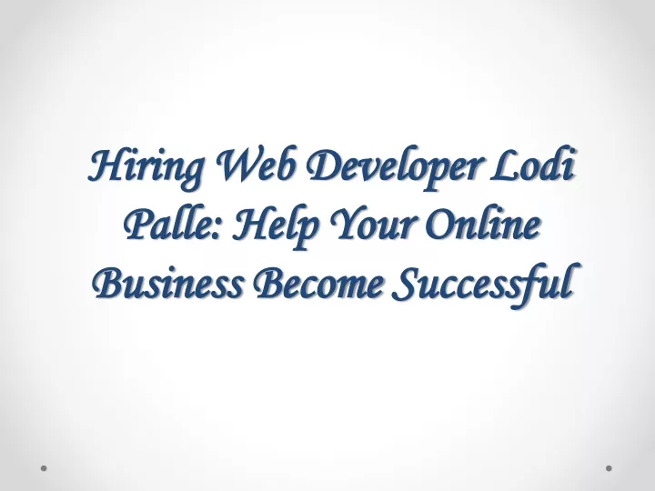 hiring web developer lodi palle help your online business become successful
