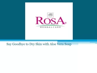 Say Goodbye to Dry Skin with Aloe Vera Soap