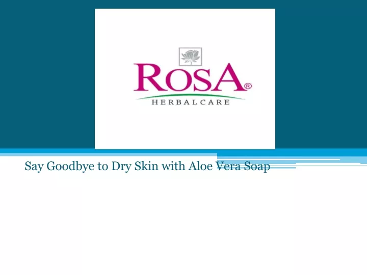 say goodbye to dry skin with aloe vera soap