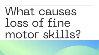 what causes loss of fine motor skills
