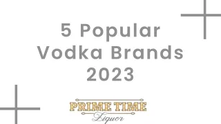 5 Popular Vodka Brands 2023