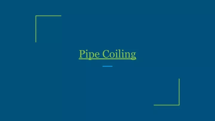 pipe coiling