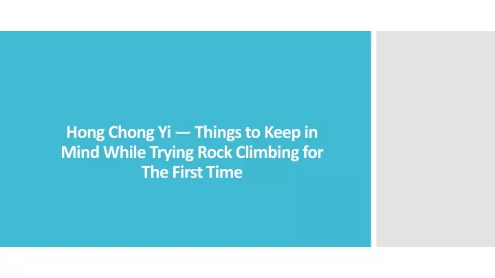 hong chong yi things to keep in mind while trying rock climbing for the first time