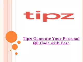 Tipz: Generate Your Personal QR Code with Ease