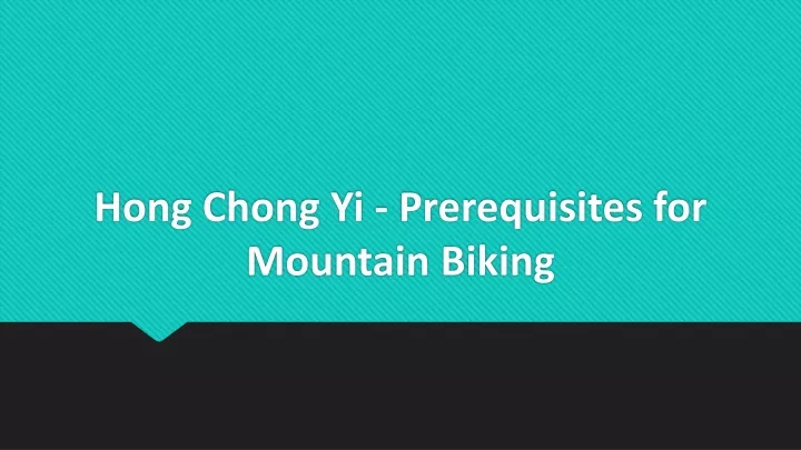 hong chong yi prerequisites for mountain biking