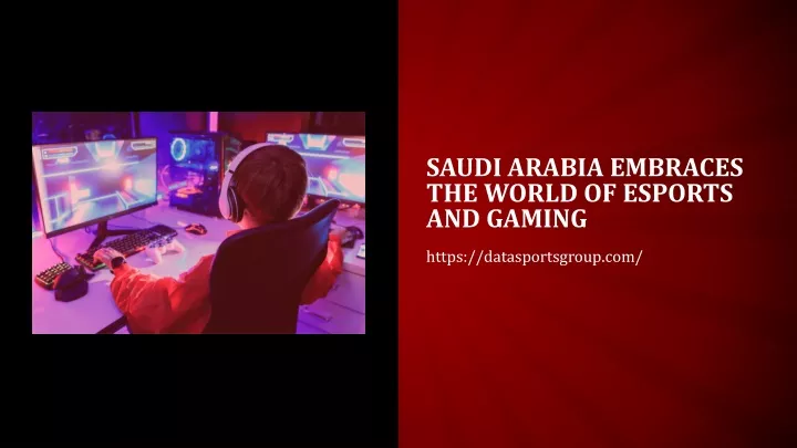 saudi arabia embraces the world of esports and gaming