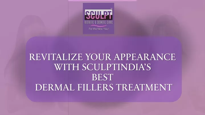 revitalize your appearance with sculptindia s best dermal fillers treatment