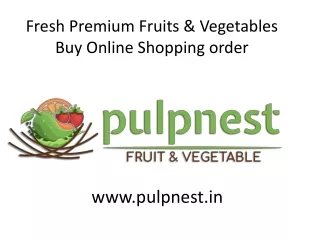 Fresh Premium Fruits & Vegetables Buy Online Shopping www.pulpnest.in