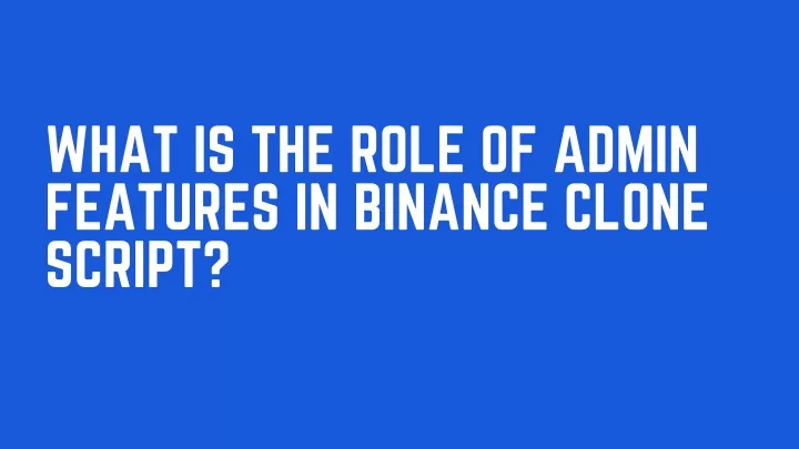 what is the role of admin features in binance