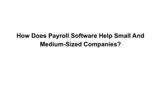 How Does Payroll Software Help Small And Medium-Sized Companies_
