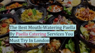 The Best Mouth-Watering Paella By Paella Catering Services You Must Try In London