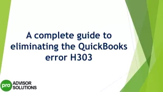 a complete guide to eliminating the quickbooks error h303