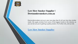 Low Slow Smoker Supplier  Downundersmokers.com.au